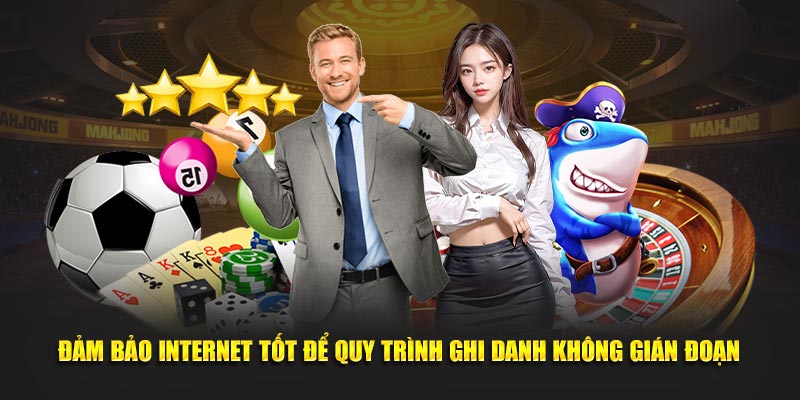 dam bao internet tot de quy trinh ghi danh khong gian doan