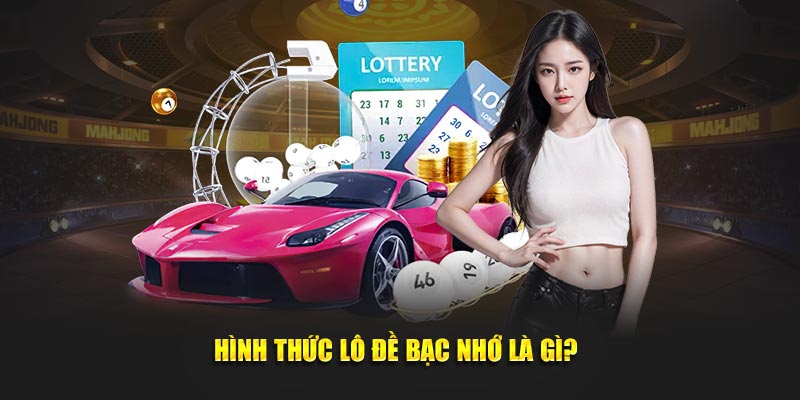 hinh thuc lo de bac nho la gi 