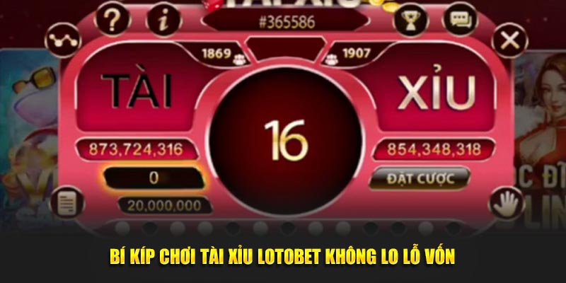 bi kip choi tai xiu lotobet khong lo lo von