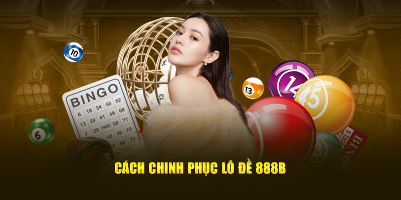 cach chinh phuc lo de 888b