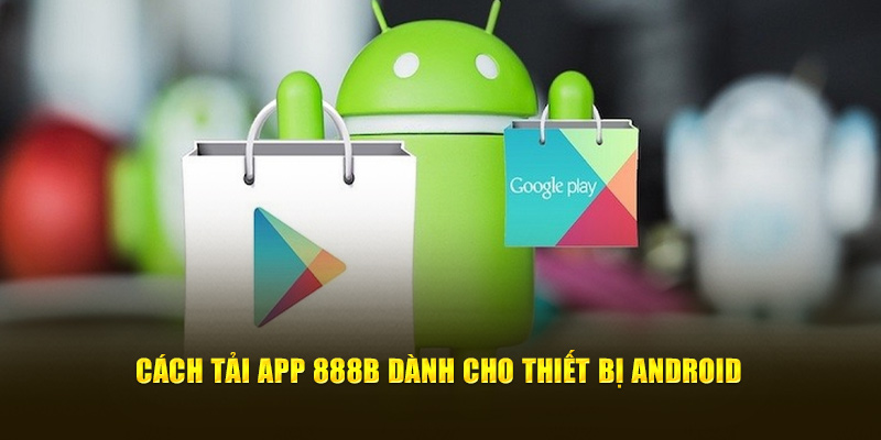 cach tai app 888b danh cho thiet bi android