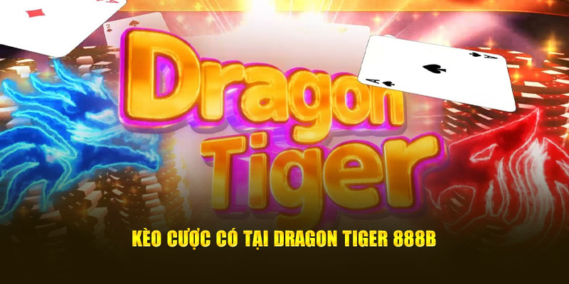 keo cuoc co tai dragon tiger 888b