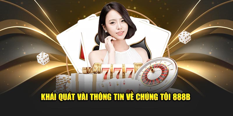 khai quat vai thong tin ve chung toi 888b