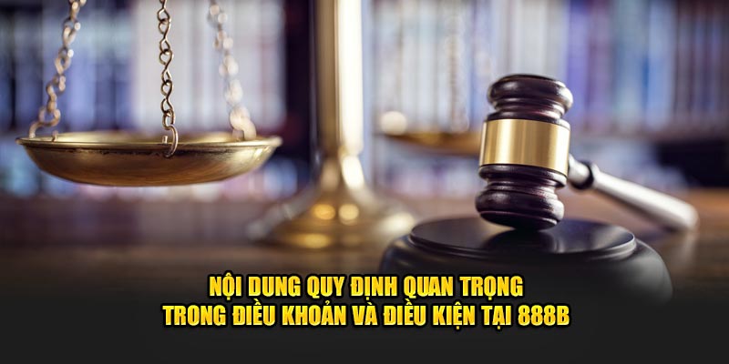 noi dung quy dinh quan trong trong dieu khoan va dieu kien tai 888b